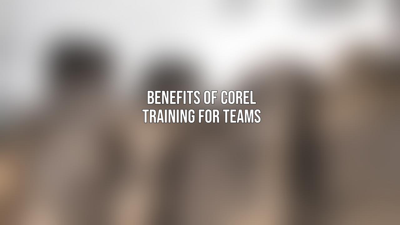 Benefits of Corel Training for Teams
