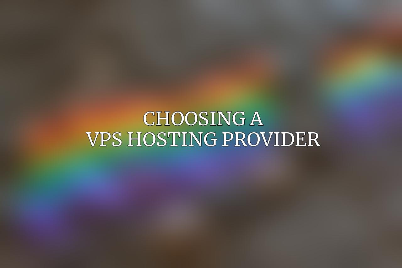 Choosing a VPS Hosting Provider