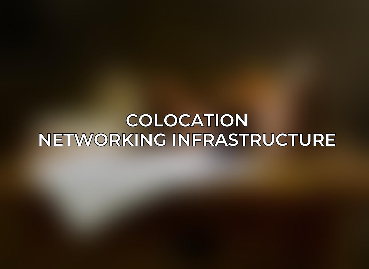 Colocation Networking Infrastructure
