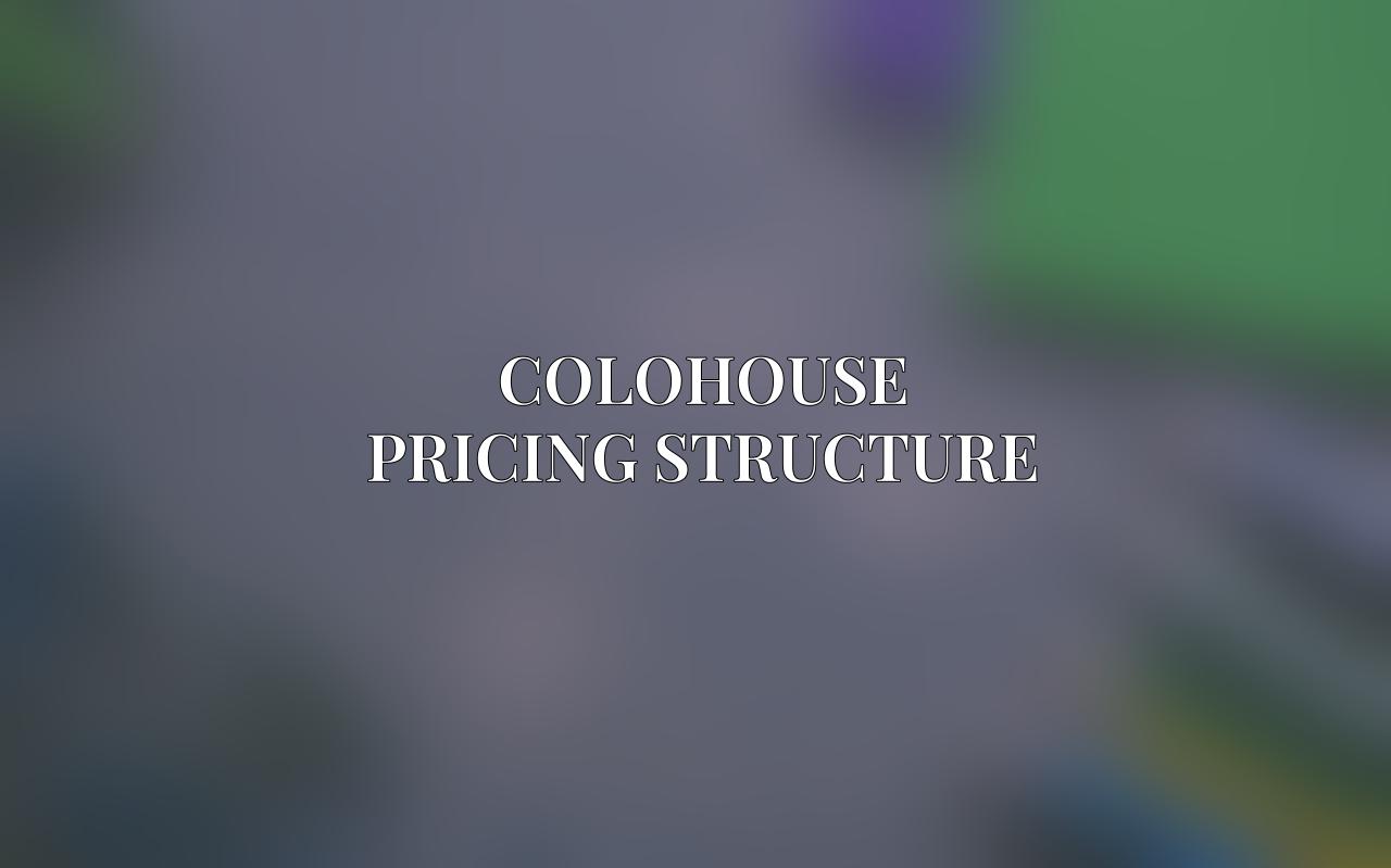 Colohouse Pricing Structure