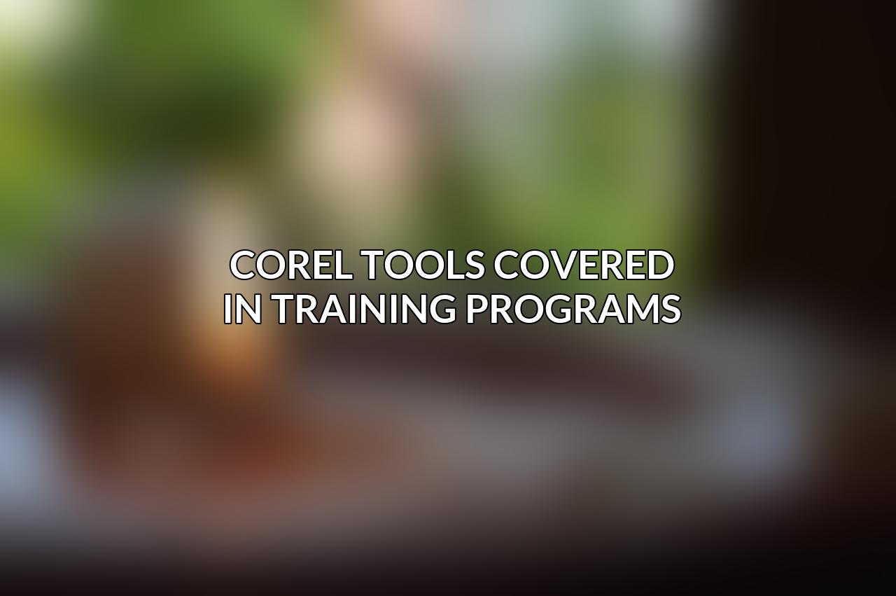 Corel Tools Covered in Training Programs
