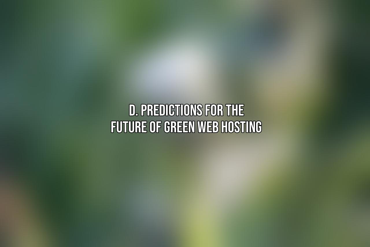 D. Predictions for the Future of Green Web Hosting