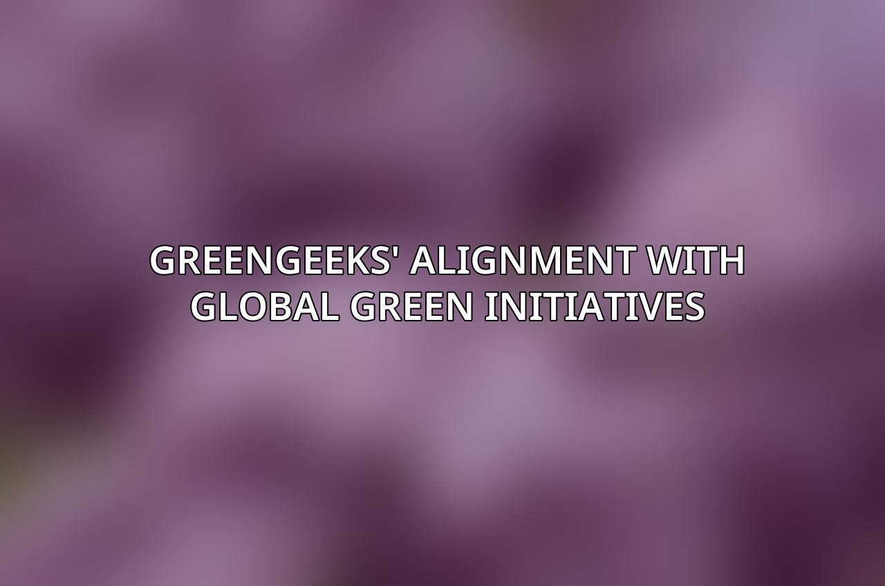 GreenGeeks' Alignment with Global Green Initiatives
