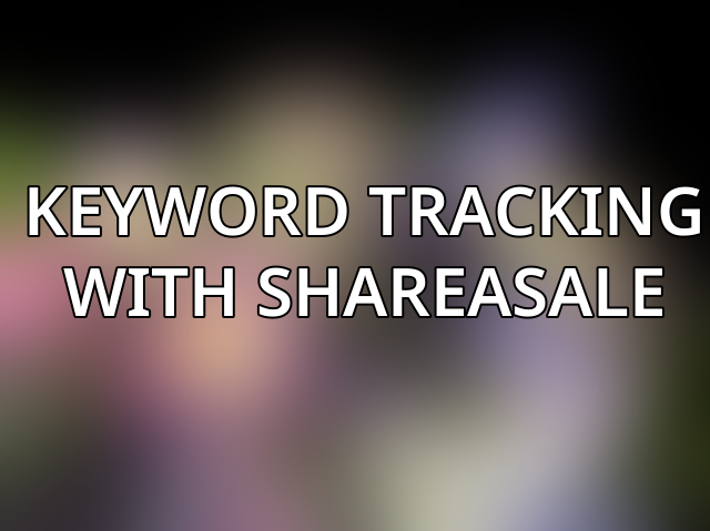 Keyword tracking with ShareASale