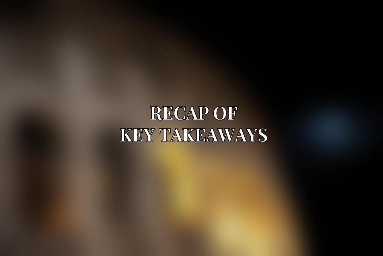 Recap of Key Takeaways