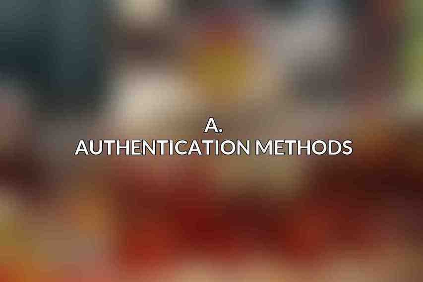 A. Authentication Methods