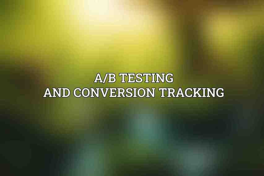 A/B Testing and Conversion Tracking