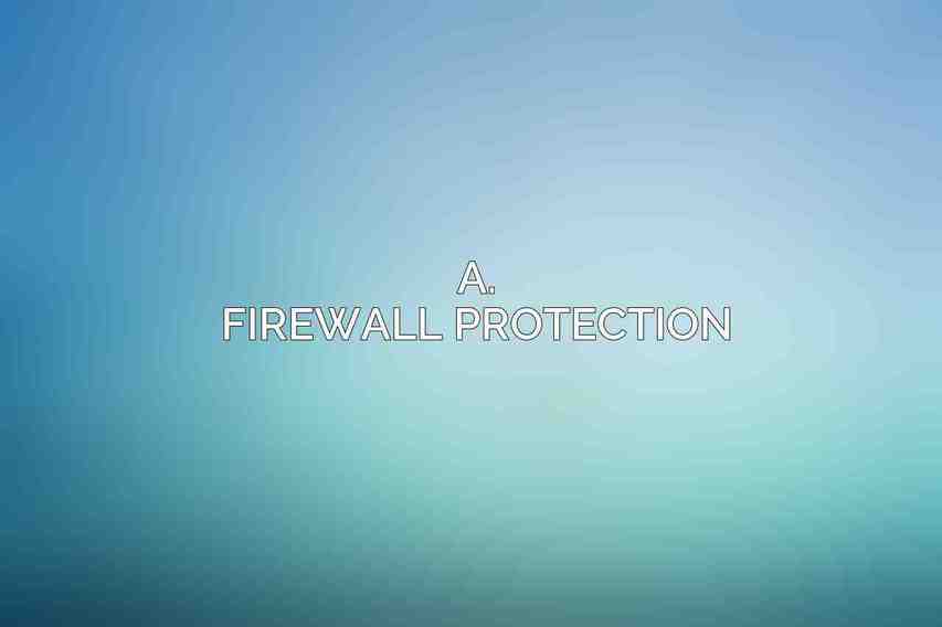 A. Firewall Protection