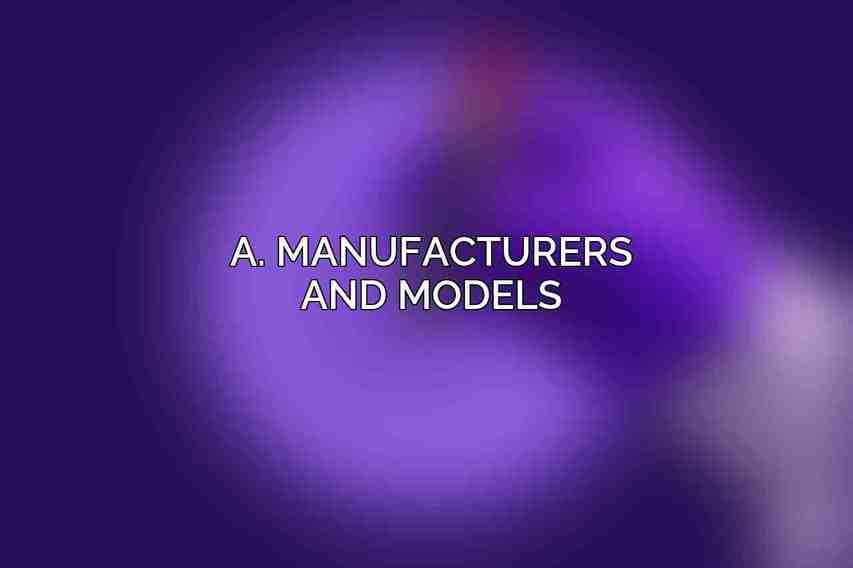 A. Manufacturers and Models