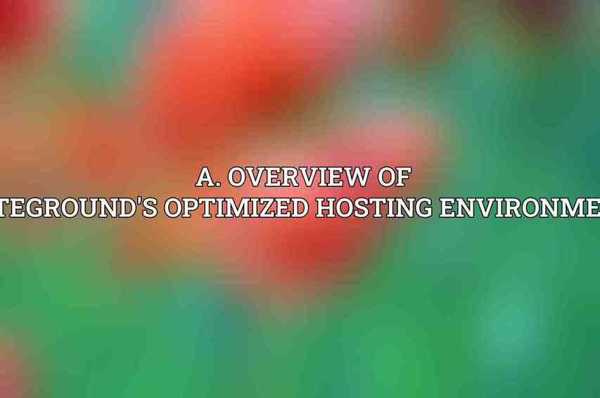 a. Overview of SiteGround's optimized hosting environment