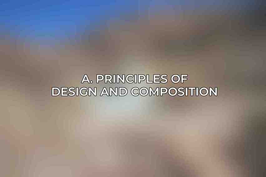 A. Principles of Design and Composition