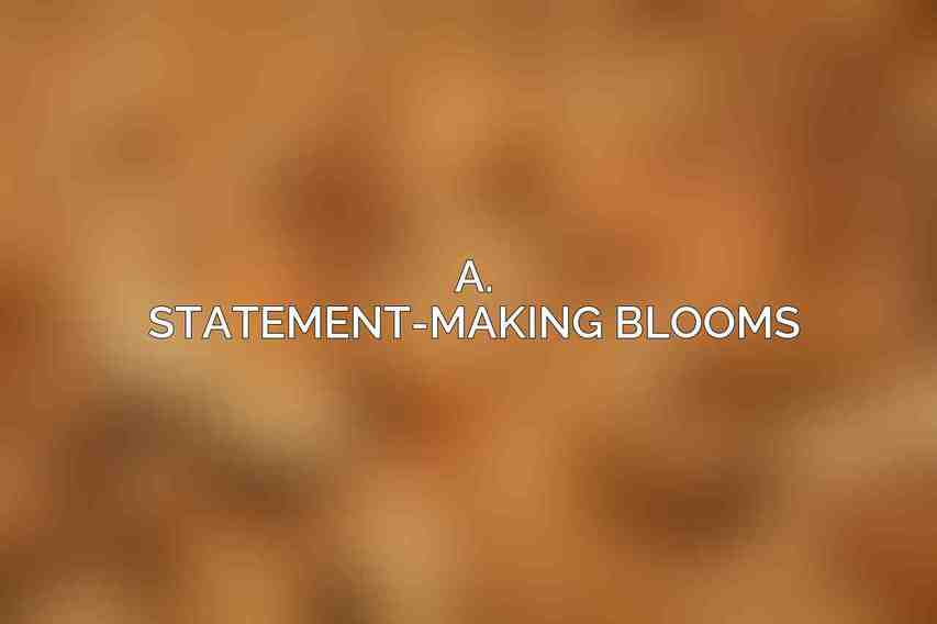 A. Statement-Making Blooms