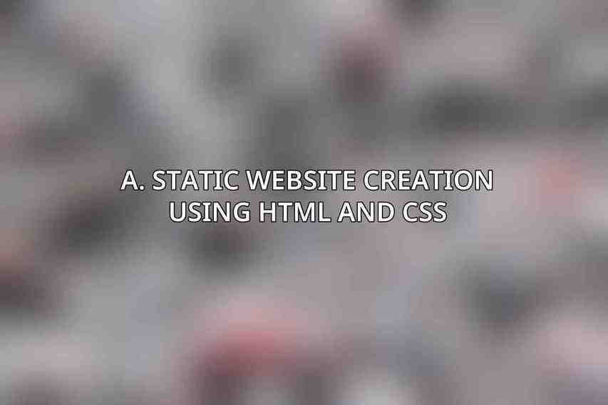 A. Static Website Creation Using HTML and CSS