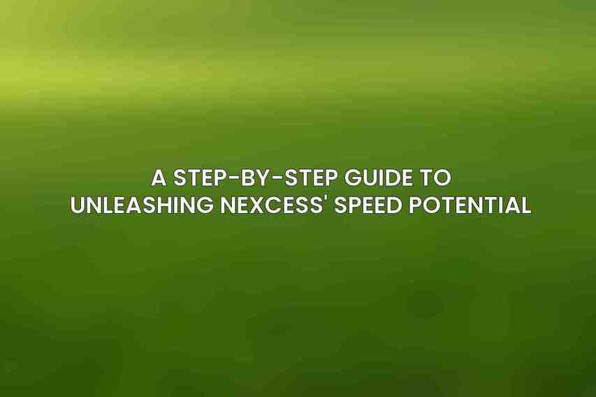 A Step-by-Step Guide to Unleashing Nexcess' Speed Potential