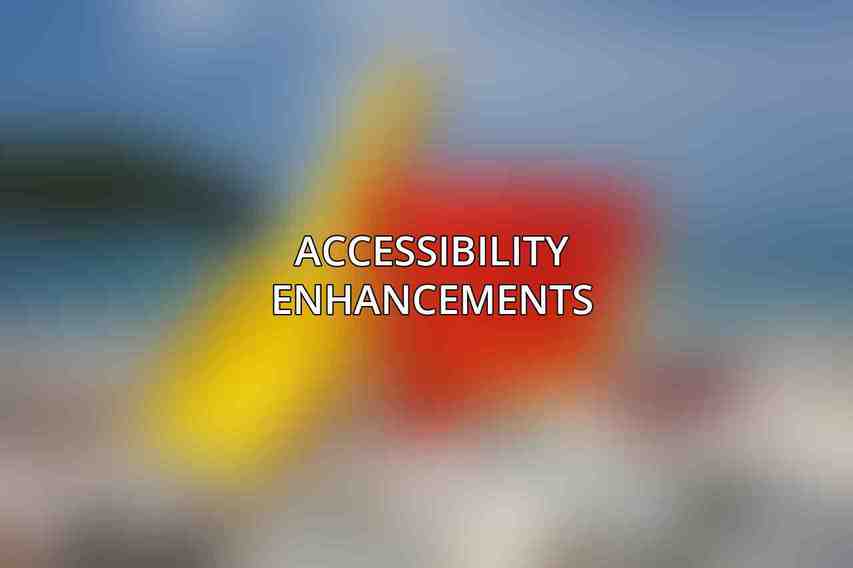 Accessibility Enhancements