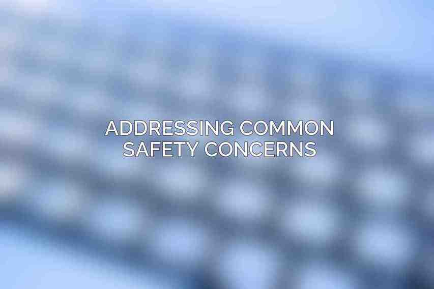 Addressing Common Safety Concerns