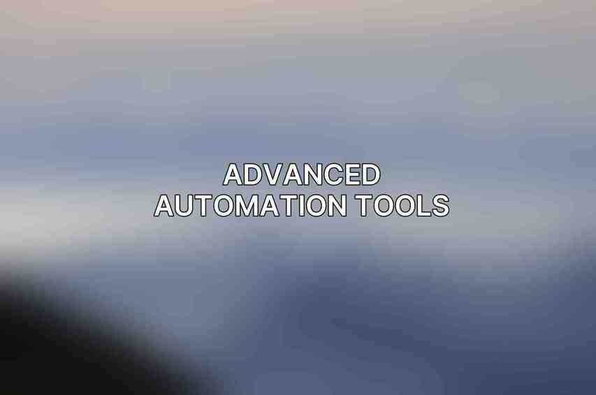 Advanced Automation Tools