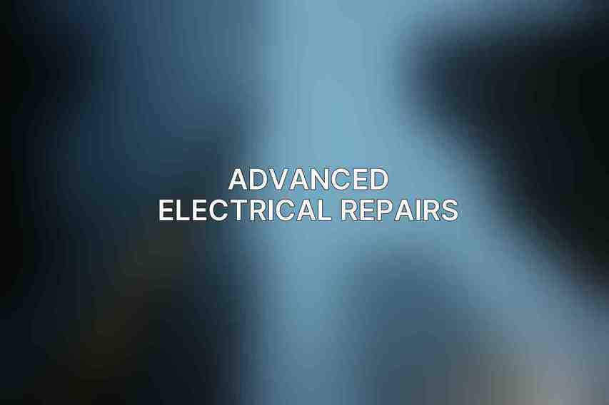 Advanced Electrical Repairs