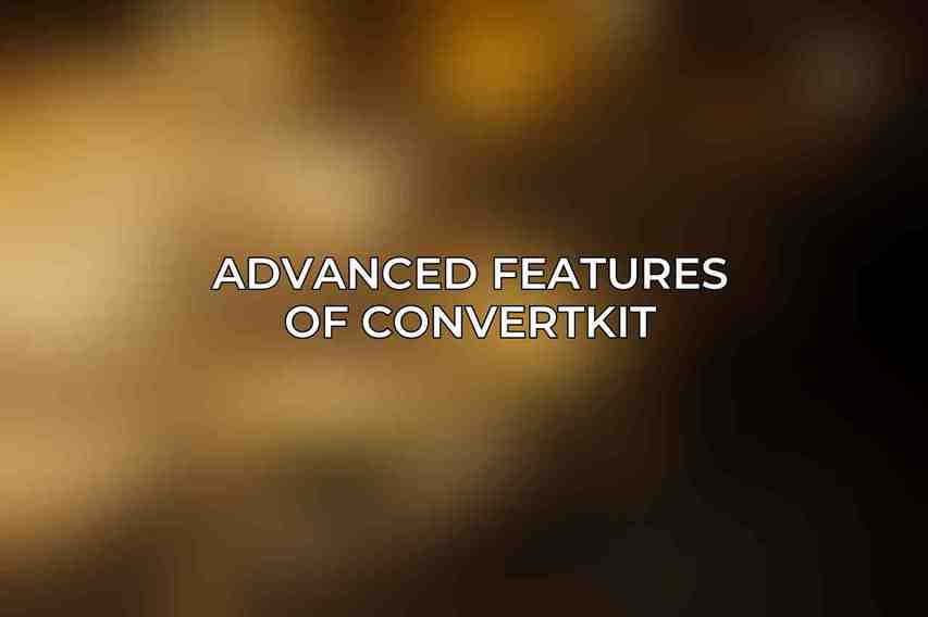 Advanced Features of ConvertKit