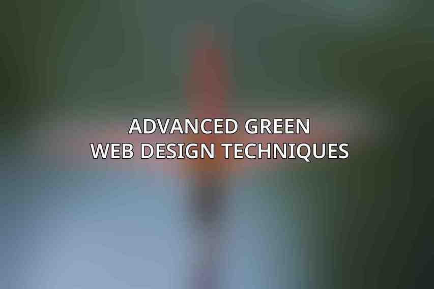 Advanced Green Web Design Techniques