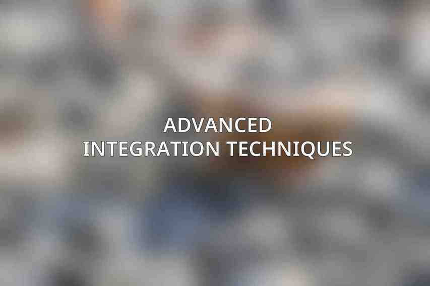Advanced Integration Techniques