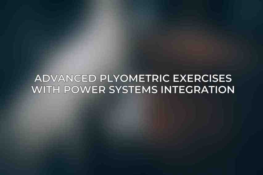 Advanced Plyometric Exercises with Power Systems Integration