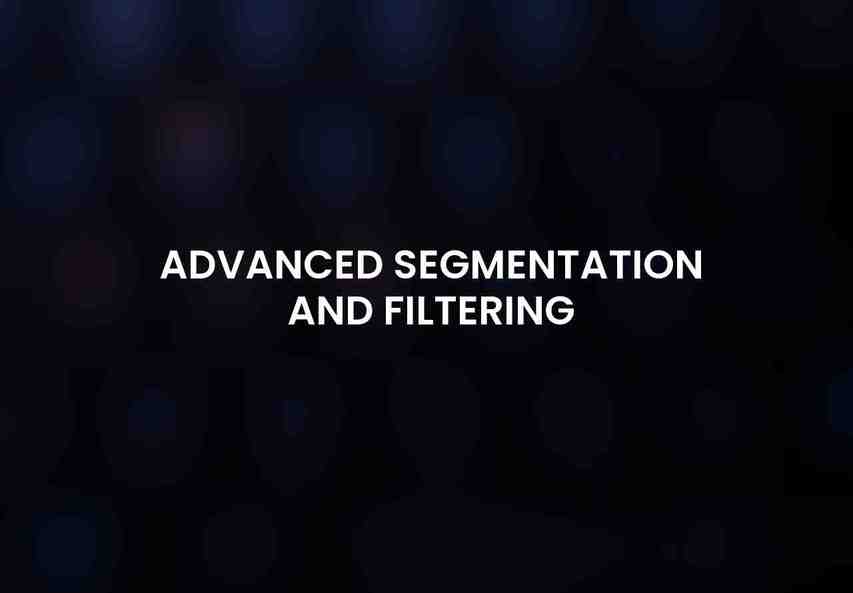 Advanced Segmentation and Filtering
