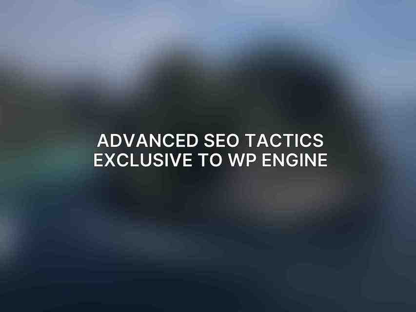 Advanced SEO Tactics Exclusive to WP Engine