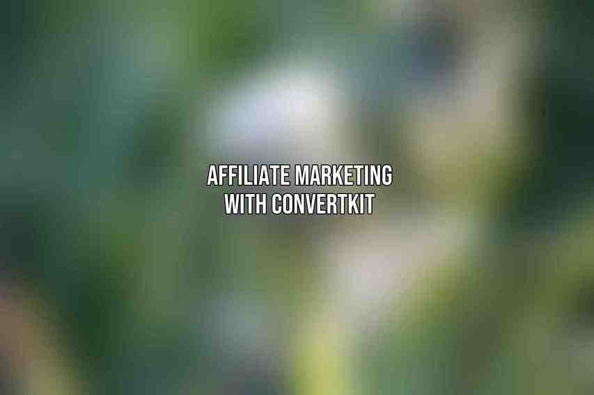 Affiliate Marketing with ConvertKit