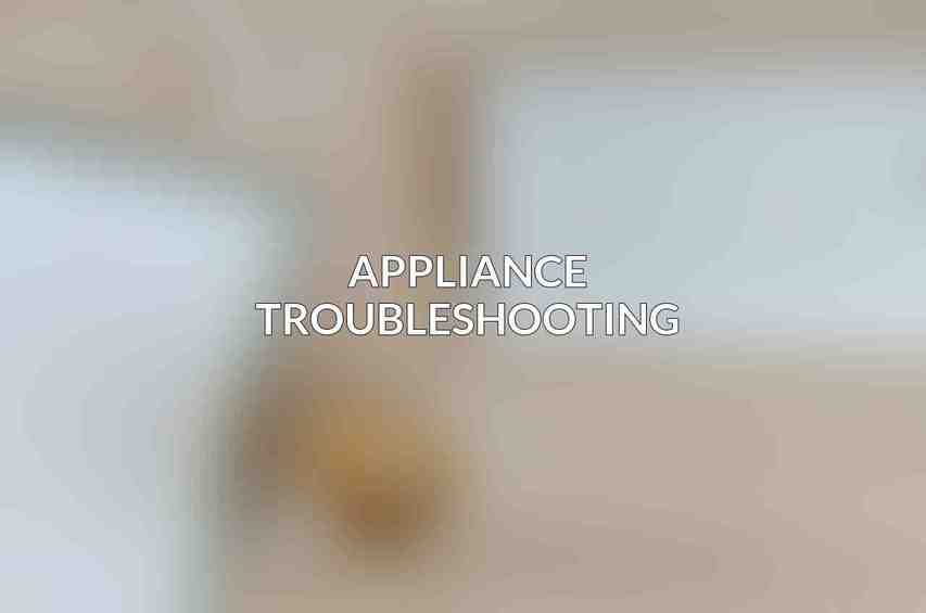 Appliance Troubleshooting