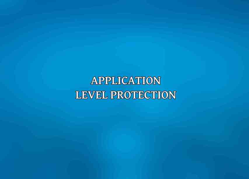 Application Level Protection