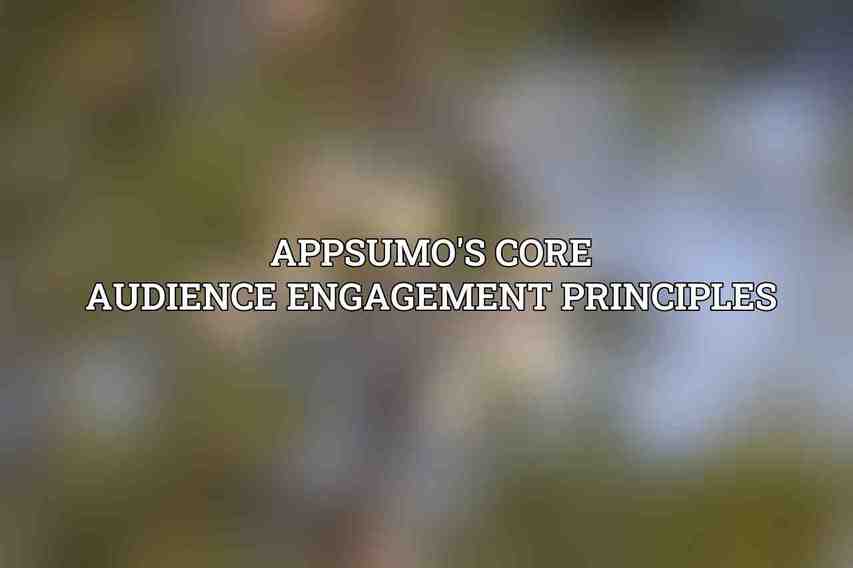 AppSumo's Core Audience Engagement Principles