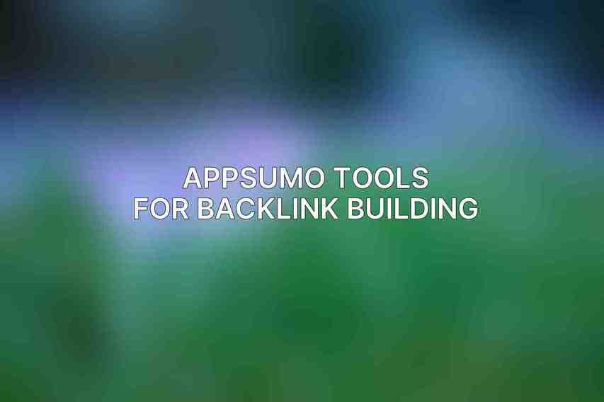 AppSumo Tools for Backlink Building