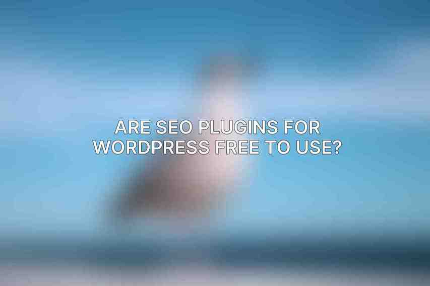 Are SEO plugins for WordPress free to use?