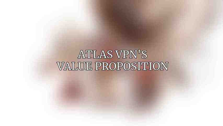 Atlas VPN's Value Proposition