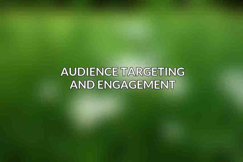 Audience Targeting and Engagement