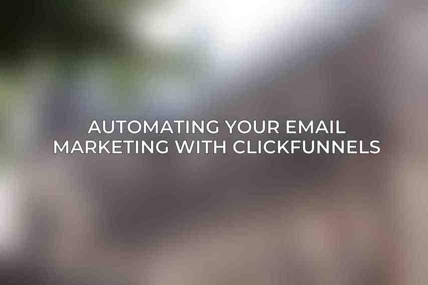 Automating Your Email Marketing with ClickFunnels