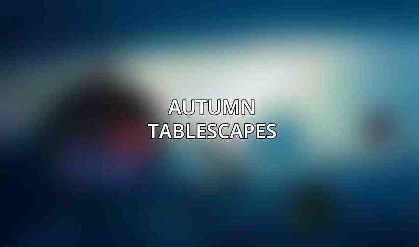 Autumn Tablescapes