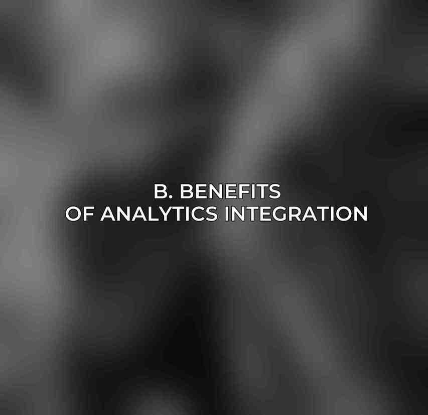 B. Benefits of Analytics Integration