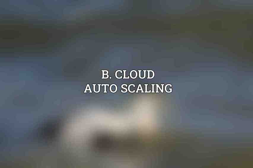 B. Cloud Auto Scaling
