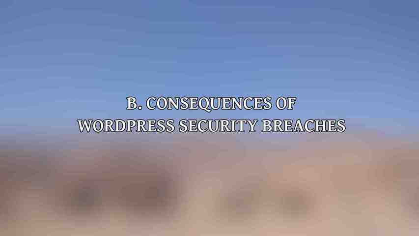 B. Consequences of WordPress Security Breaches