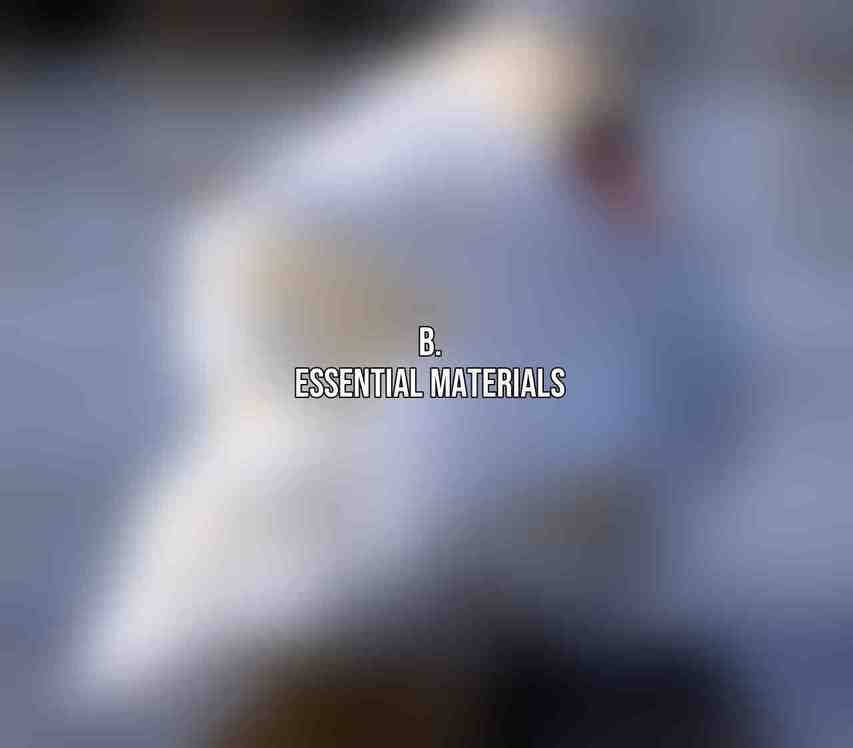 B. Essential Materials: