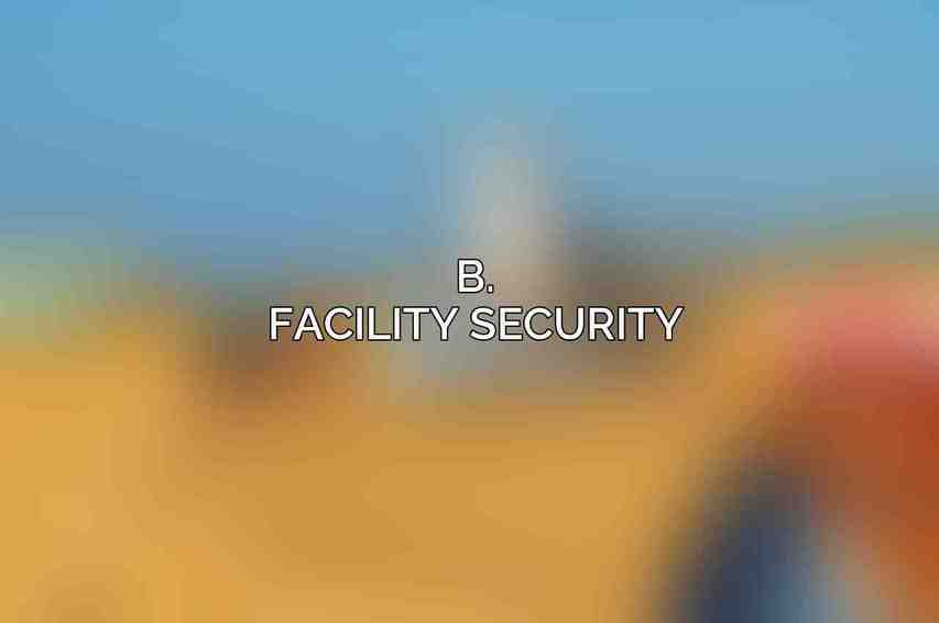 B. Facility Security