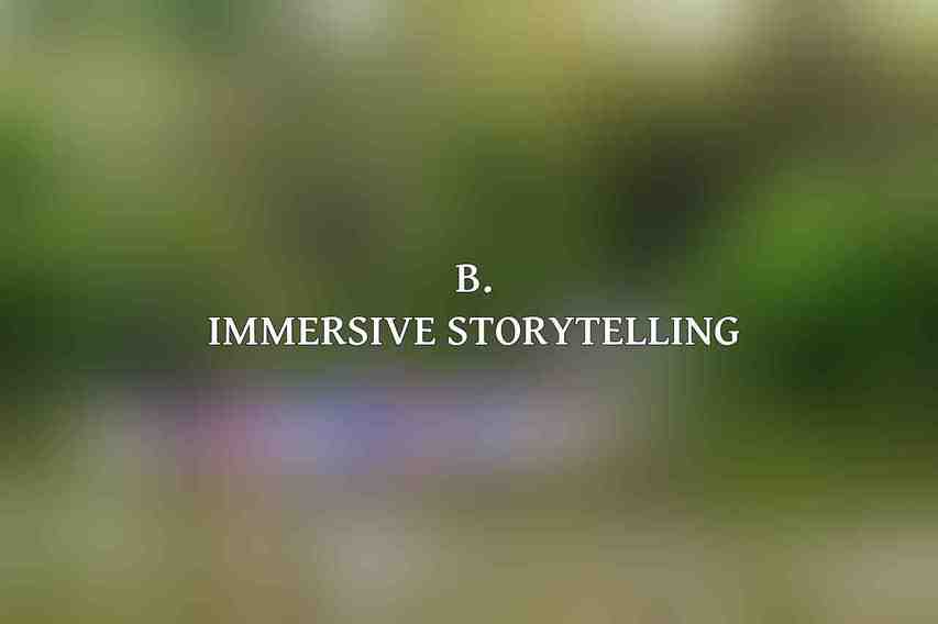 B. Immersive Storytelling