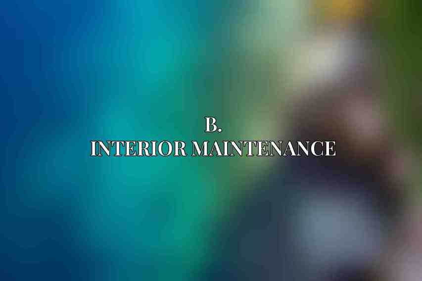 B. Interior Maintenance