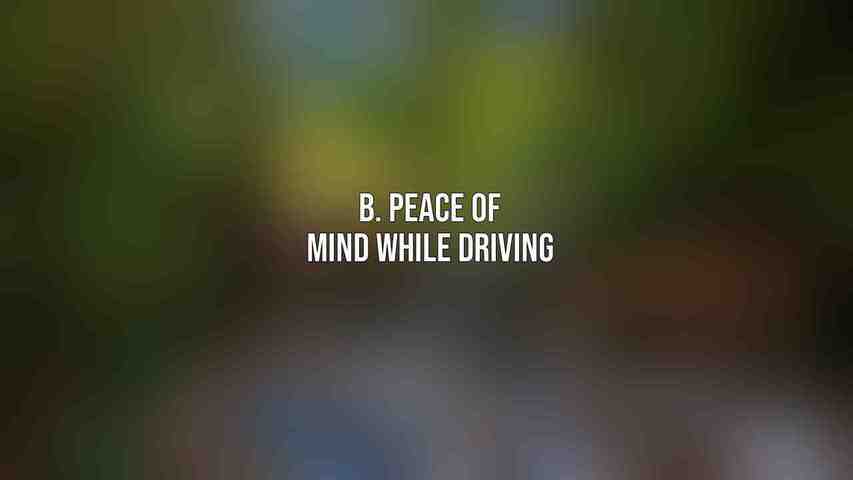 B. Peace of Mind While Driving