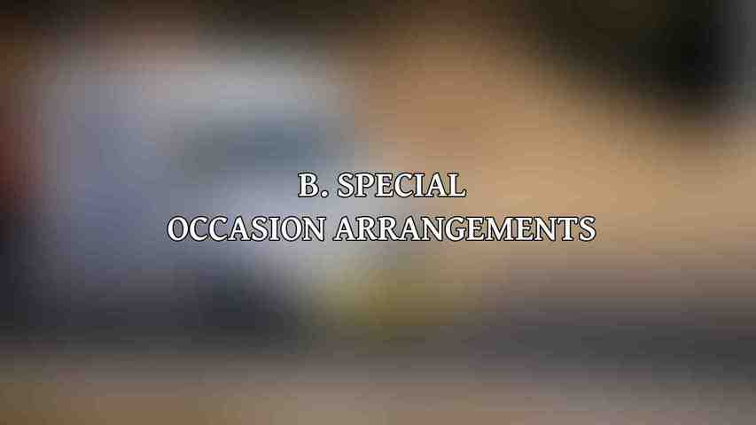 B. Special Occasion Arrangements