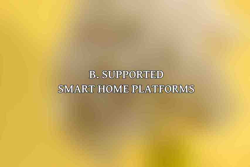 B. Supported smart home platforms