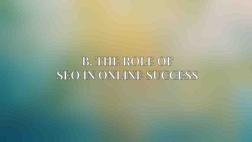 B. The Role of SEO in Online Success