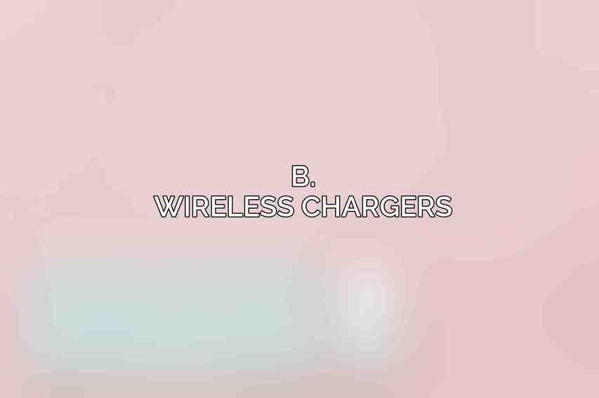 B. Wireless Chargers